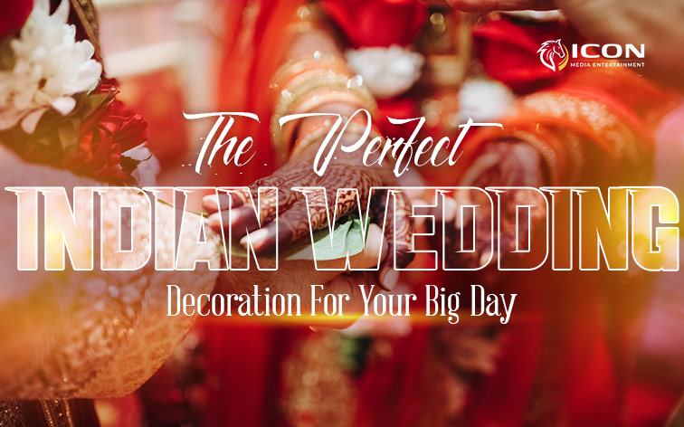 indian wedding decoration checklist-Icon Media Entertainment